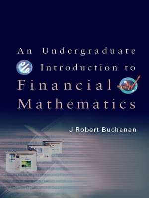 cover image of An Undergraduate Introduction to Financial Mathematics